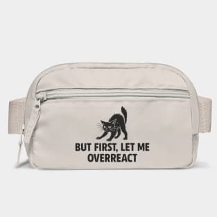 But First, Let Me Overreact Drama Queen Sarcastic Attitude Bag