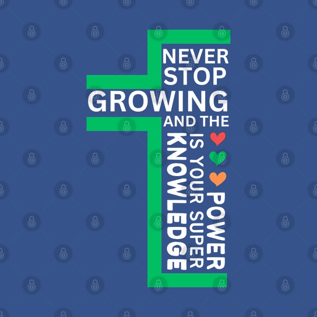 never stop growing, and the knowledge is your super power, workout, gym lovers, gift for nature lover, inspirational by twitaadesign