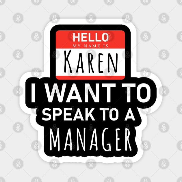 Hello My Name Is Karen i need to Speak to a Manager Magnet by powerdesign01