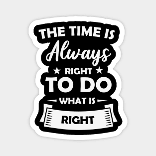 The Time is Always Right to do Magnet