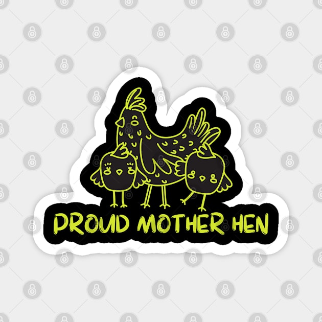 Proud Mother Hen Magnet by Unique Treats Designs