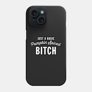 Just a basic pumpkin spiced bitch Phone Case