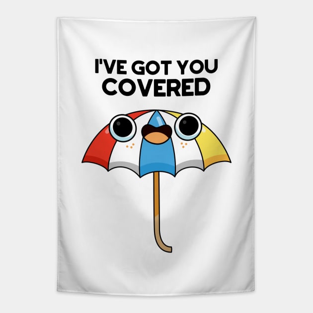 I've Got You Covered Funny Umbrella Puns Tapestry by punnybone