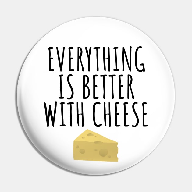Everything Is Better With Cheese Pin by LunaMay