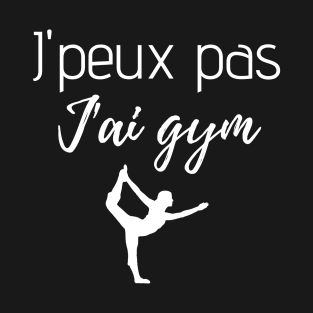 J'peux pas j'ai gym T-Shirt