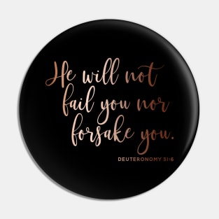 He Will Not Fail You Nor Forsake You | Rose Gold Pin