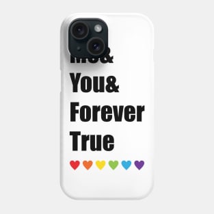 Me You Forever True LGBT Pride Phone Case