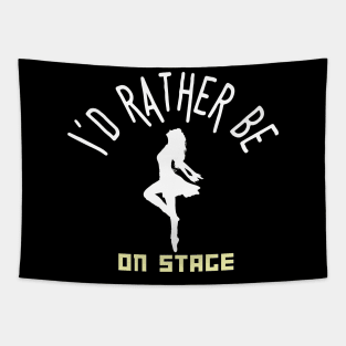 I´d rather be on music stage, female dancer.  White text and image Tapestry