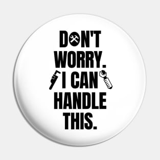 Don't worry. I can handle this. Pin