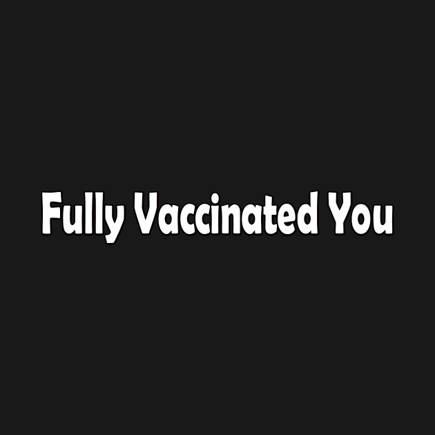 Fully Vaccinated You by Riau Boyzz