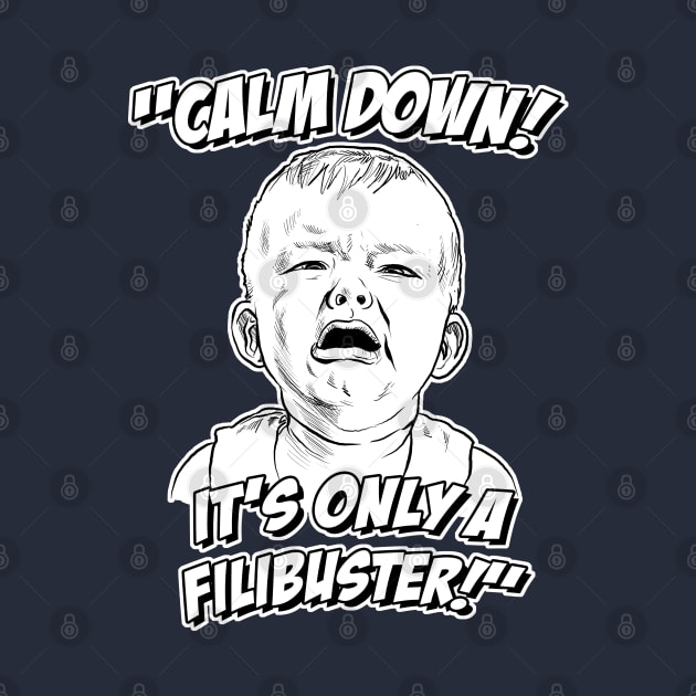 Calm Down! It's Only a Filibuster! by GDanArtist