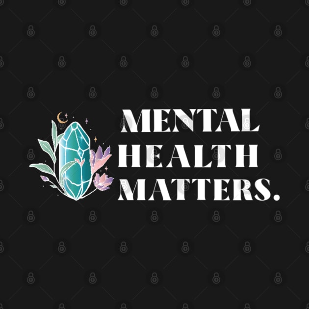 Mental Health Matters Mental Health Awareness by TayaDesign