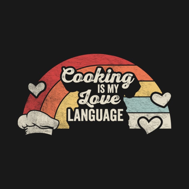 Cooking Is My Love Language Vintage Chef Hat Gift For Chef Mom Dad Cook Baking Gift by SomeRays