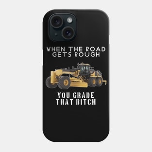 rough road grade that shit Phone Case