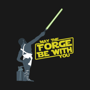 May the Forge be with you. T-Shirt