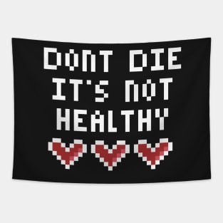 Dont Die Its not Healthy Tapestry