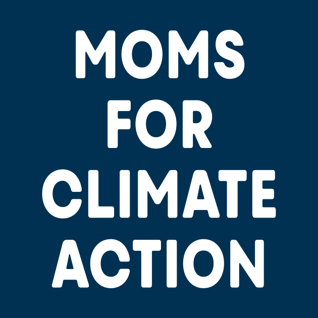 Moms for Climate Action (Dark Blue) by ImperfectLife