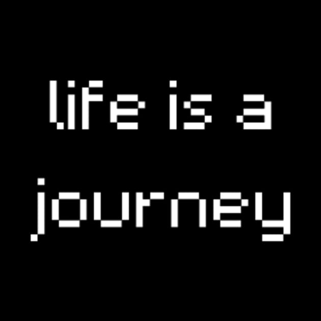 "life is a journey" by retroprints