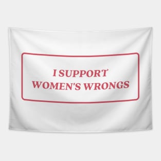 I support womens wrongs Tapestry