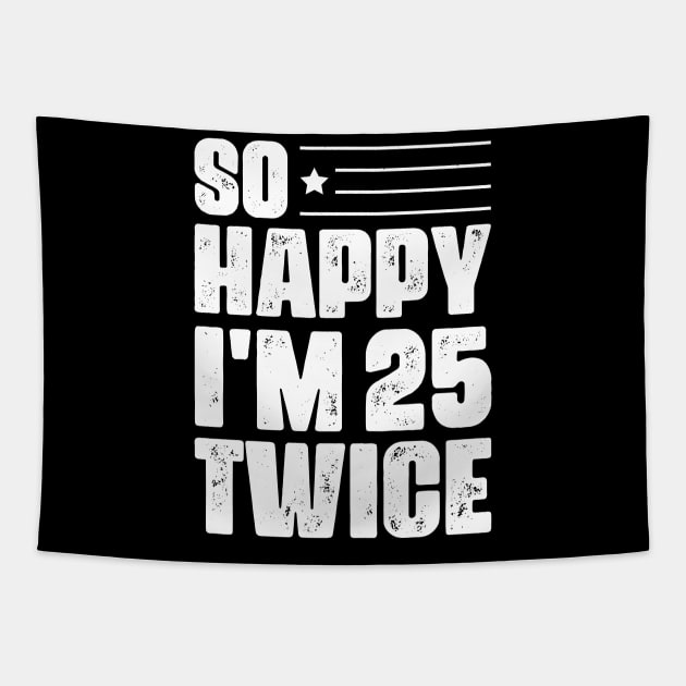 So Happy I'm 25 Twice 50 th Birthday Tapestry by busines_night