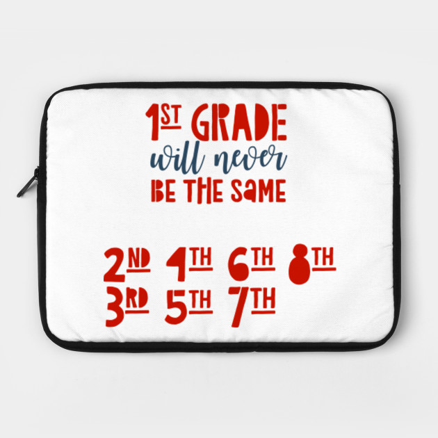 1st Grade Will Never Be The Same Back To School Quotes Sayings