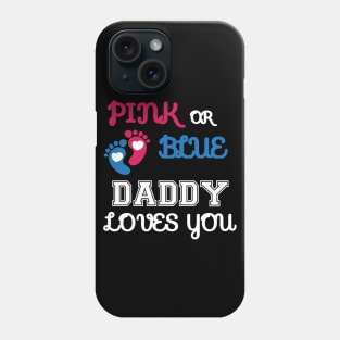 Pink or Blue Daddy Loves You Phone Case