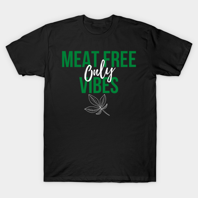 Discover Meat free vibes only vegan - Vegan Vibes - T-Shirt