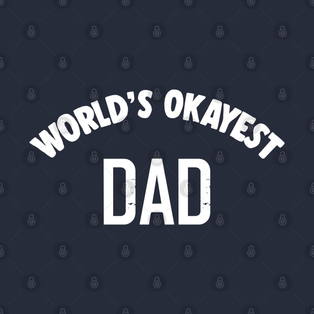 World's Okayest Dad - Humorous Dad Gift Idea by DankFutura