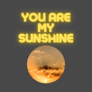 You Are My Sunshine T-Shirt