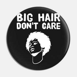 Big hair don't care Pin