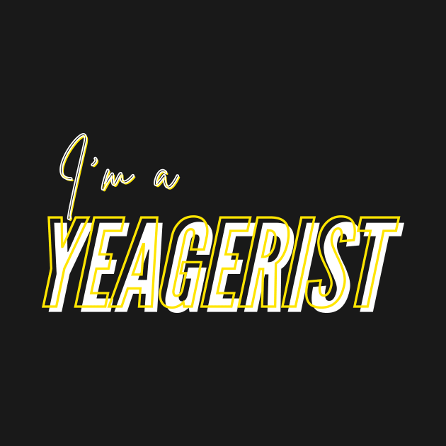 I'm a Yeagerist by PostApocalyptic