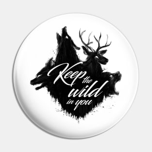 Keep the wild in you Pin