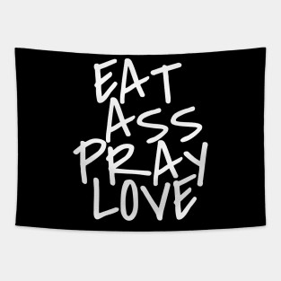 Eat Ass Pray Love Tapestry