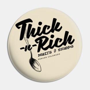 Thick-n-Rich Pin