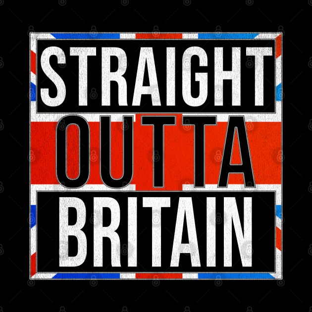 Straight Outta Great Britain - Gift for Great Britain With Roots From British by Country Flags