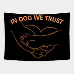 In Dog We Trust Tapestry