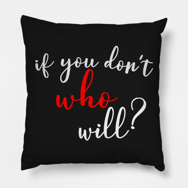 IF YOU DON&#39;T WHO WILL ATYCHIPHOBIA FIGHTING FEAR OF FAILURE Pillow by MarniD9