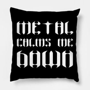 metal calms me down Pillow