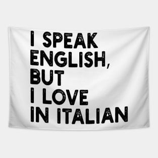 i speak english, but i love in italian Tapestry