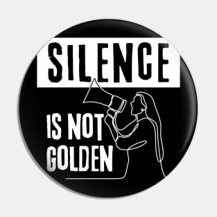 Silence Is Not Golden! Speak Up! Pin