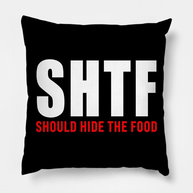 SHTF - Should Hide The Food Pillow by BDAZ