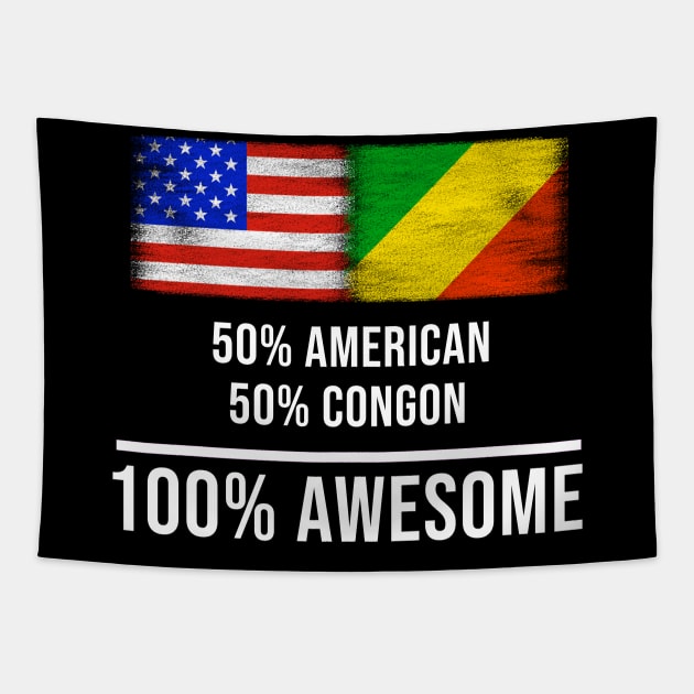 50% American 50% Congon 100% Awesome - Gift for Congon Heritage From Republic Of The Congo Tapestry by Country Flags