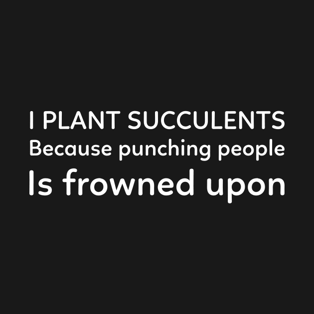 I Plant Succulents by Succulent Circle