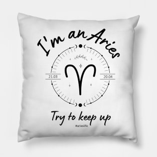 I'm an Aries try to keep up Pillow