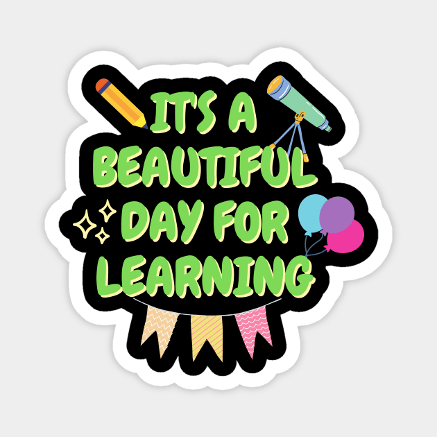 It's A Beautiful Day For Learning, Teacher Gift, Teacher Appreciation, First Day Of School Ideas Magnet by hardworking