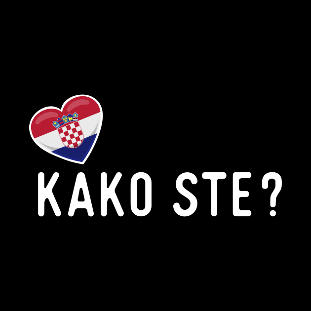 Croatian Kako Ste Greeting by SunburstGeo