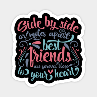 Side by side or miles apart best friends are forever close to your heart Magnet