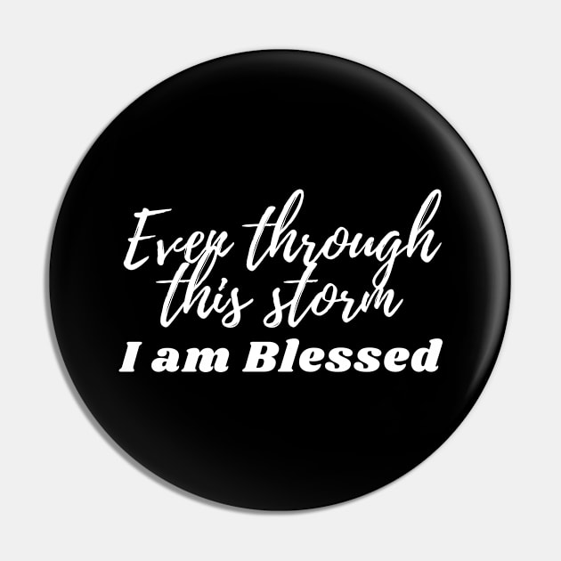 Even through this storm - I am blessed Pin by Fabled Rags 