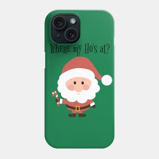 Where My Ho's At Christmas Santa Phone Case