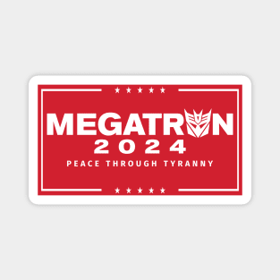 Megatron For President - Peace Through Tyranny I Magnet